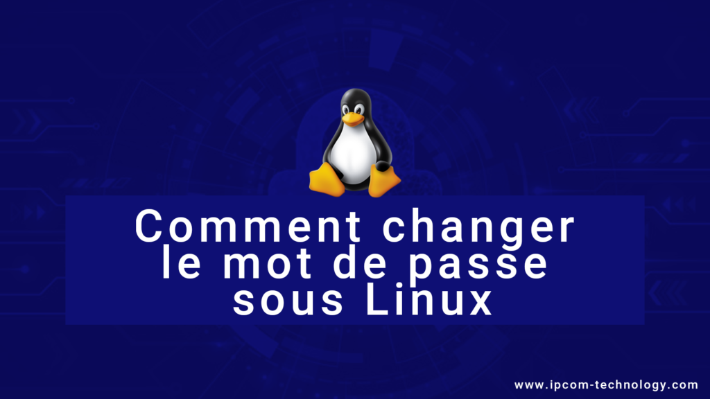 Comment changer le mot de passe Linux